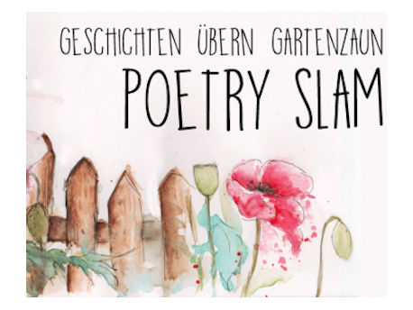 Poetry Slam - Geschichten übern Gartenzaun